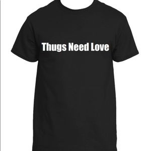 “Thugs Need Love” Tee